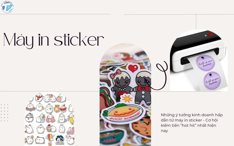 Những ý tưởng kinh doanh hấp dẫn từ máy in sticker - Cơ hội kiếm tiền “hot hit” nhất hiện nay